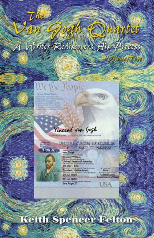 Cover of the book The Van Gogh Quartet: A Writer Rediscovers His Process: Volume Two by Keith Spencer Fulton, America Star Books