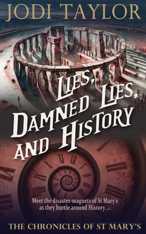 Cover of the book Lies, Damned Lies, and History: The Chronicles of St. Mary's Book Seven by Jodi Taylor, Accent Press