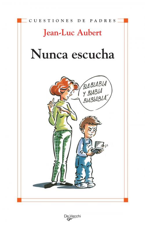 Cover of the book Nunca escucha by Jean-Luc Aubert, De Vecchi