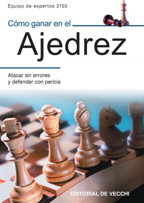 Cover of the book Cómo ganar en el ajedrez by Equipo de expertos 2100, De Vecchi