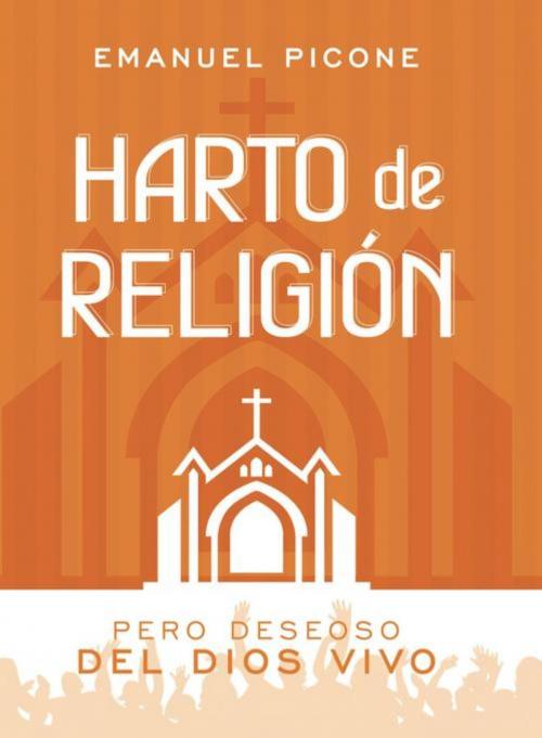 Cover of the book Harto de Religión by Emanuel Picone, Editorial Imagen LLC