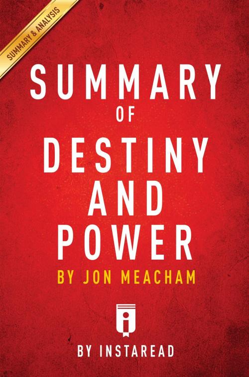 Cover of the book Summary of Destiny and Power by Instaread Summaries, Instaread, Inc