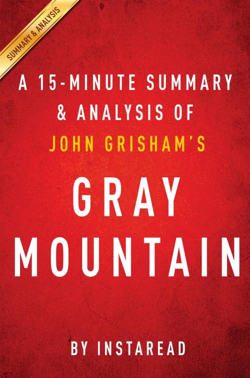 Cover of the book Summary of Gray Mountain by Instaread Summaries, Instaread, Inc