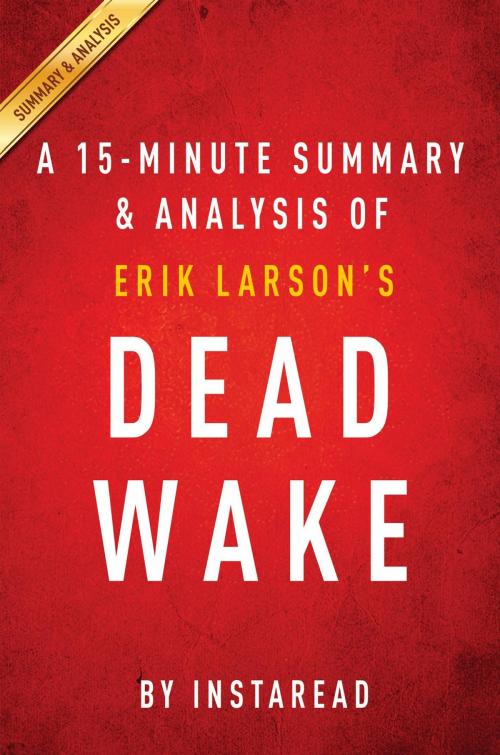 Cover of the book Summary of Dead Wake by Instaread Summaries, Instaread, Inc