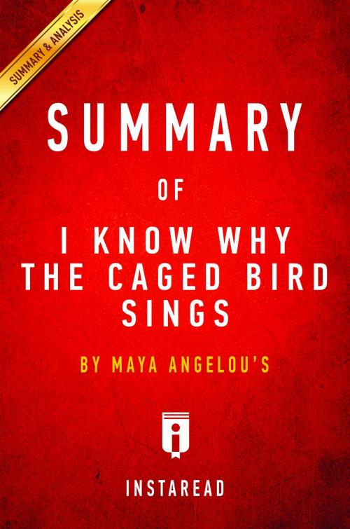 Cover of the book Summary of I Know Why the Caged Bird Sings by Instaread Summaries, Instaread, Inc