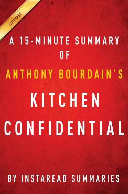Cover of the book Summary of Kitchen Confidential by Instaread Summaries, Instaread, Inc