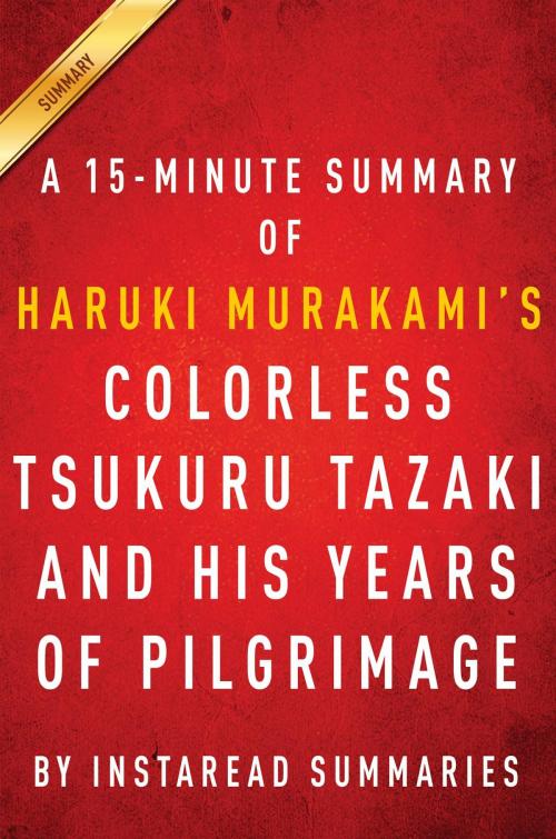Cover of the book Summary of Colorless Tsukuru Tazaki and His Years of Pilgrimage by Instaread Summaries, Instaread, Inc