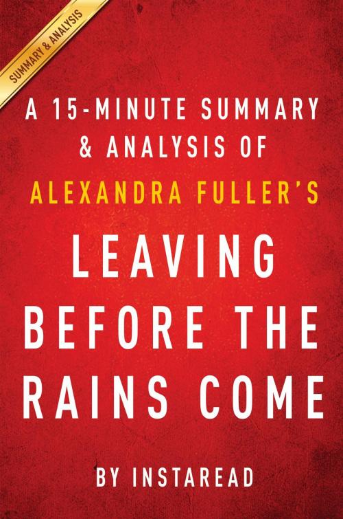 Cover of the book Summary of Leaving Before the Rains Come by Instaread Summaries, Instaread, Inc