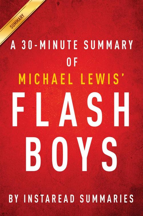 Cover of the book Summary of Flash Boys by Instaread Summaries, Instaread, Inc