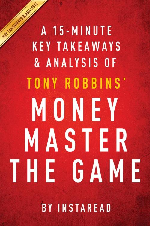 Cover of the book Summary of Money Master the Game by Instaread Summaries, Instaread, Inc