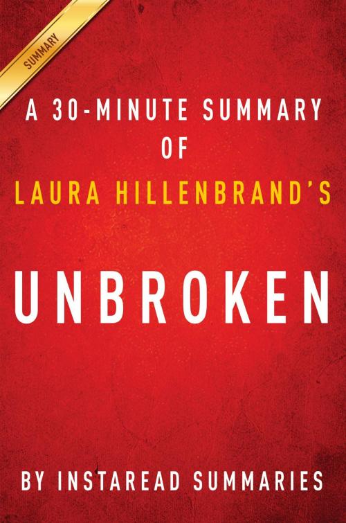 Cover of the book Summary of Unbroken by Instaread Summaries, Instaread, Inc
