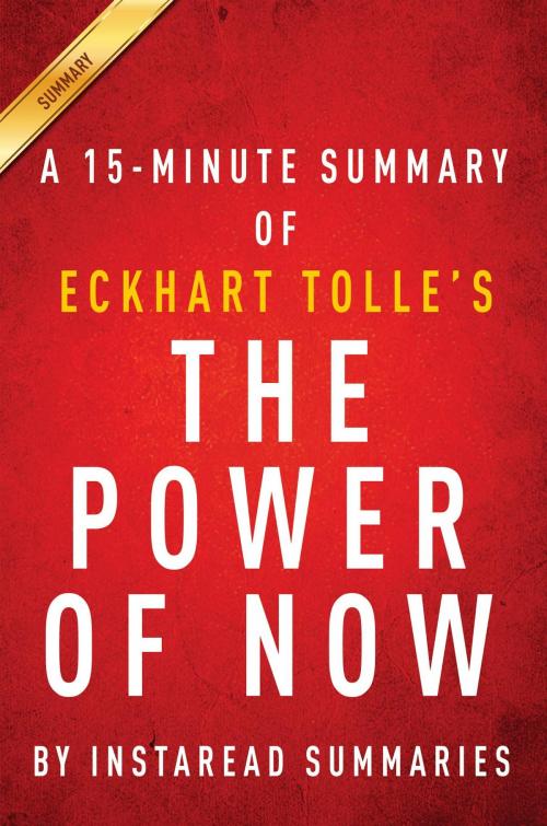 Cover of the book Summary of The Power of Now by Instaread Summaries, Instaread, Inc