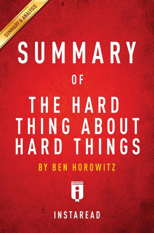 Cover of the book Summary of The Hard Thing About Hard Things by Instaread Summaries, Instaread, Inc