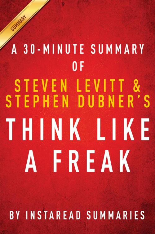 Cover of the book Summary of Think Like a Freak by Instaread Summaries, Instaread, Inc