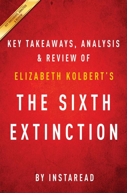 Cover of the book Summary of The Sixth Extinction by Instaread Summaries, Instaread, Inc
