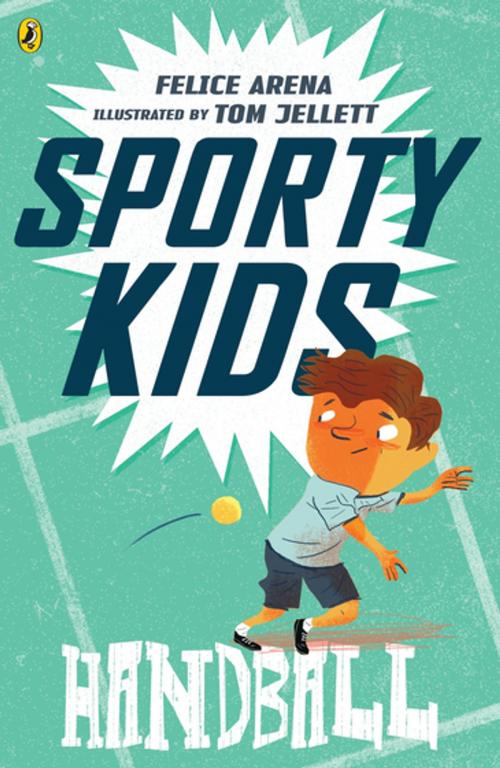 Cover of the book Sporty Kids: Handball! by Felice Arena, Penguin Random House Australia