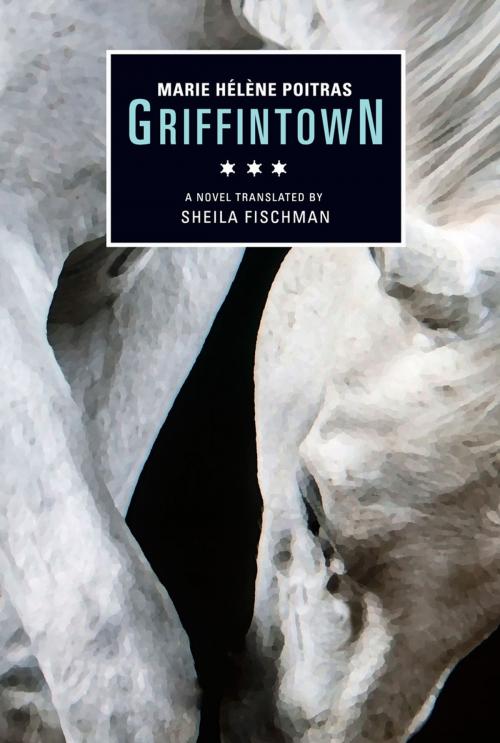 Cover of the book Griffintown by Marie Hélène Poitras, Cormorant Books