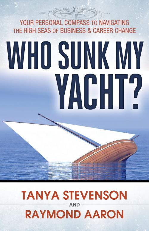 Cover of the book Who Sunk My Yacht? by Tanya Stevenson, Raymond Aaron, 10-10-10 Publishing