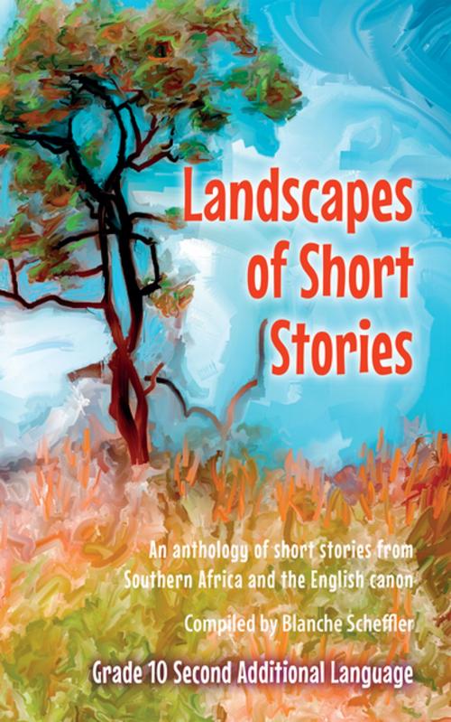 Cover of the book Landscapes of short stories for Gr 10 Second Additional Language by Blanche Scheffler, Best Books