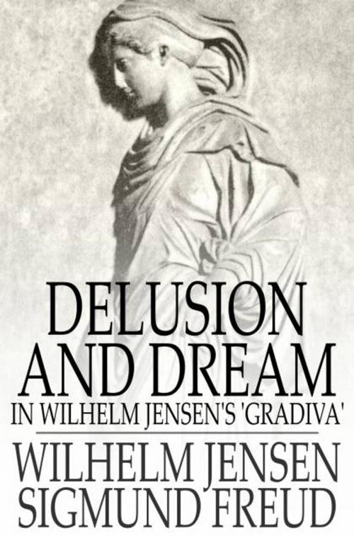 Cover of the book Delusion and Dream by Wilhelm Jensen, Sigmund Freud, The Floating Press