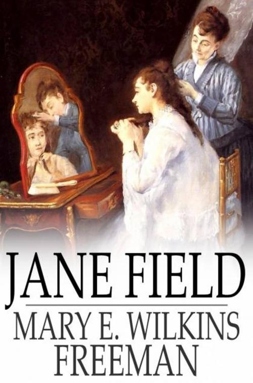 Cover of the book Jane Field by Mary E. Wilkins Freeman, The Floating Press