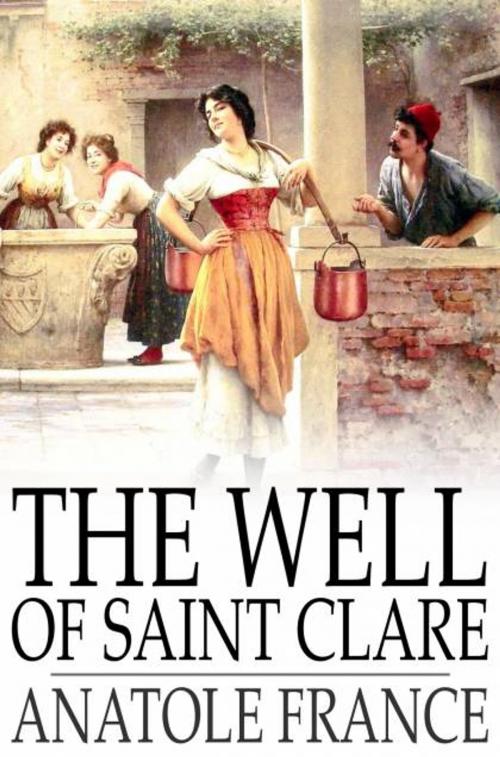 Cover of the book The Well of Saint Clare by Anatole France, The Floating Press