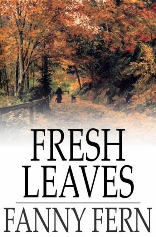 Cover of the book Fresh Leaves by Fanny Fern, The Floating Press