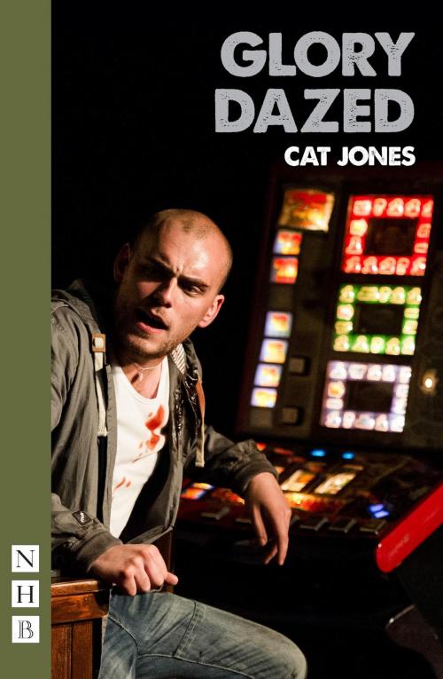 Cover of the book Glory Dazed (NHB Modern Plays) by Cat Jones, Nick Hern Books