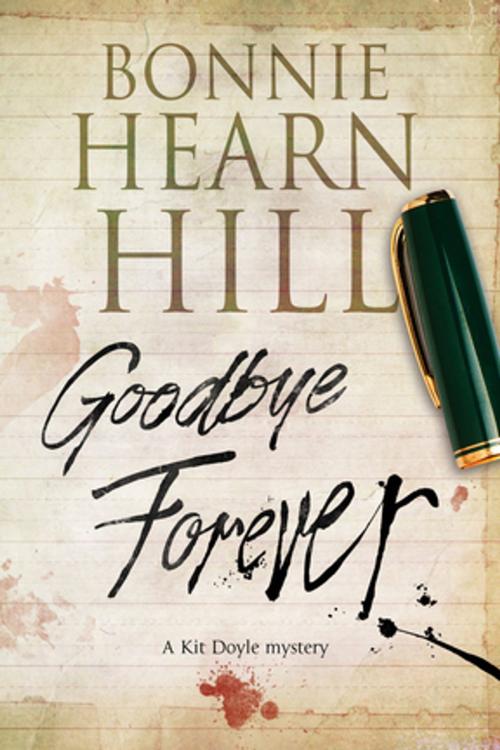 Cover of the book Goodbye Forever by Bonnie Hearn Hill, Severn House Publishers