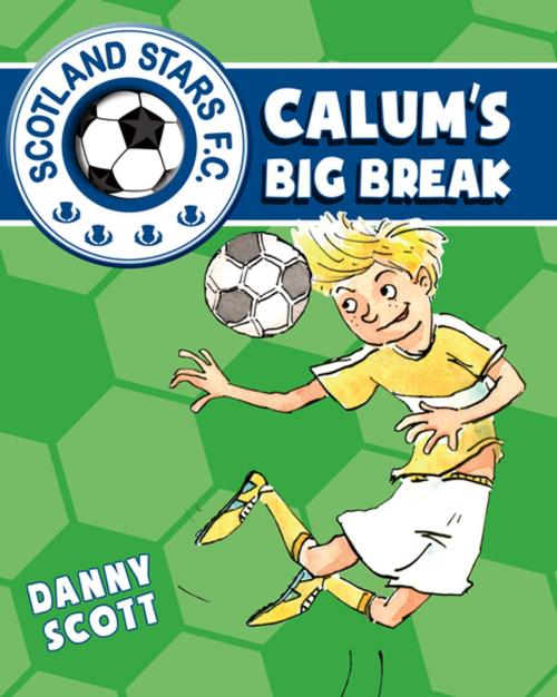 Cover of the book Calum's Big Break by Danny Scott, Floris Books