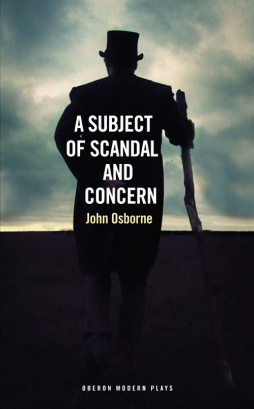 Cover of the book A Subject of Scandal and Concern by John Osborne, Oberon Books
