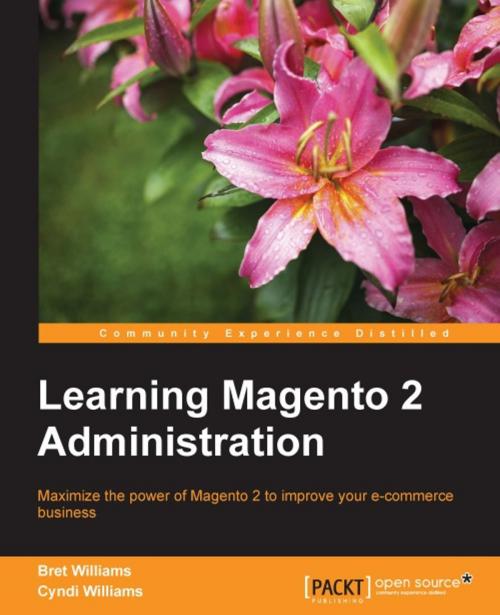 Cover of the book Learning Magento 2 Administration by Bret Williams, Cyndi Williams, Packt Publishing
