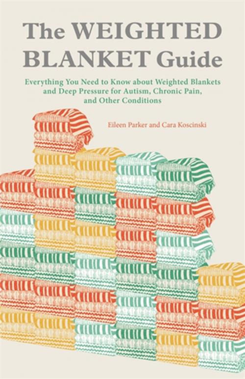 Cover of the book The Weighted Blanket Guide by Eileen Parker, Cara Koscinski, Jessica Kingsley Publishers