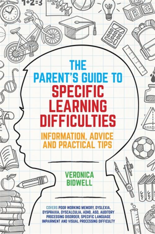 Cover of the book The Parents' Guide to Specific Learning Difficulties by Veronica Bidwell, Jessica Kingsley Publishers