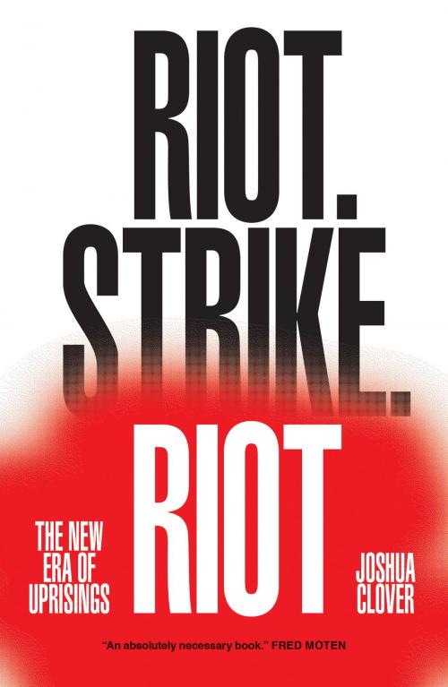 Cover of the book Riot. Strike. Riot by Joshua Clover, Verso Books