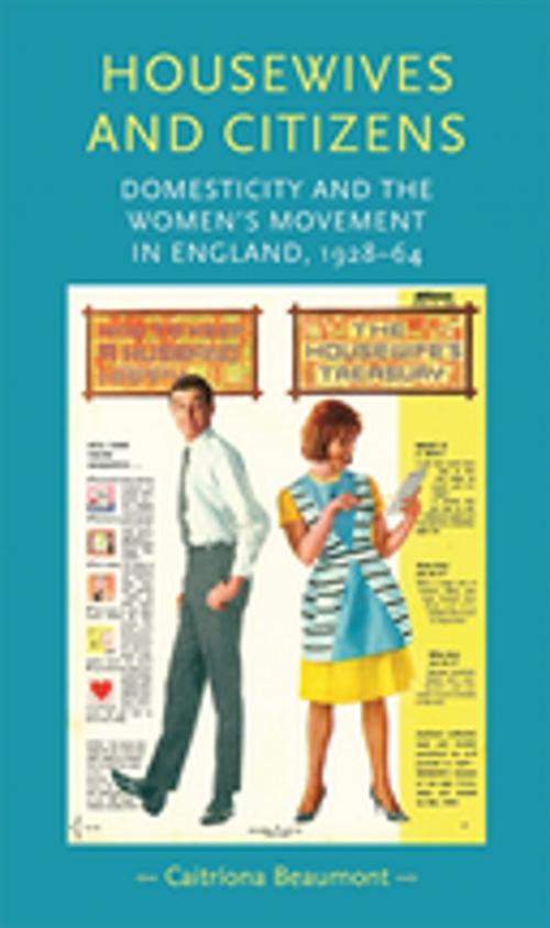 Cover of the book Housewives and citizens by Caitriona Beaumont, Manchester University Press