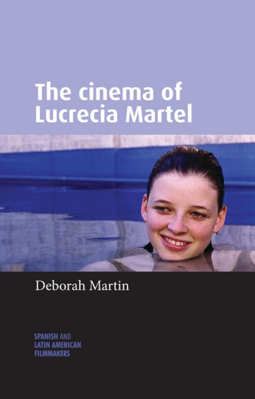 Cover of the book The cinema of Lucrecia Martel by Deborah Martin, Manchester University Press