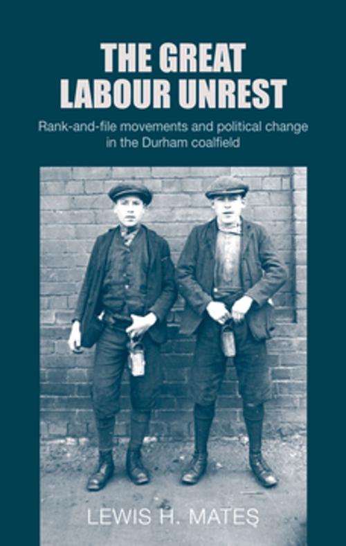 Cover of the book The Great Labour Unrest by Lewis Mates, Manchester University Press