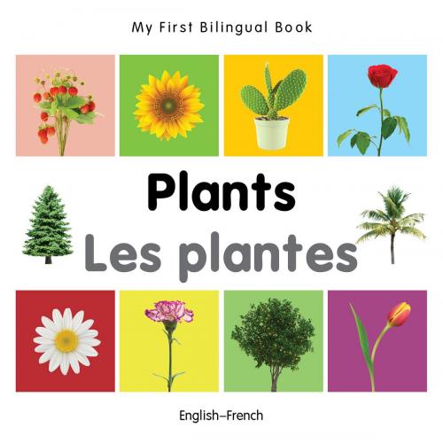 Cover of the book My First Bilingual Book–Plants (English–French) by Milet Publishing, Milet Publishing