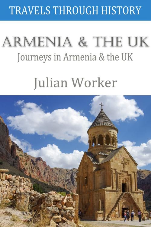 Cover of the book Travels through History - Armenia and the UK by Julian Worker, Andrews UK