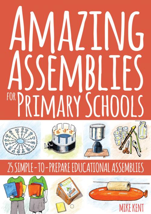 Cover of the book Amazing Assemblies for Primary Schools by Mike Kent, Crown House Publishing