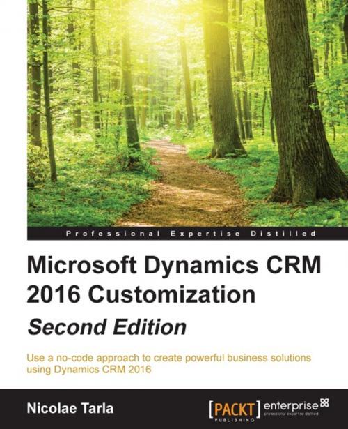 Cover of the book Microsoft Dynamics CRM 2016 Customization - Second Edition by Nicolae Tarla, Packt Publishing