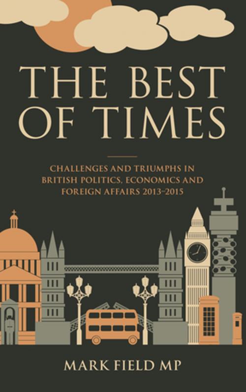 Cover of the book The Best of Times by Mark Field, Biteback Publishing