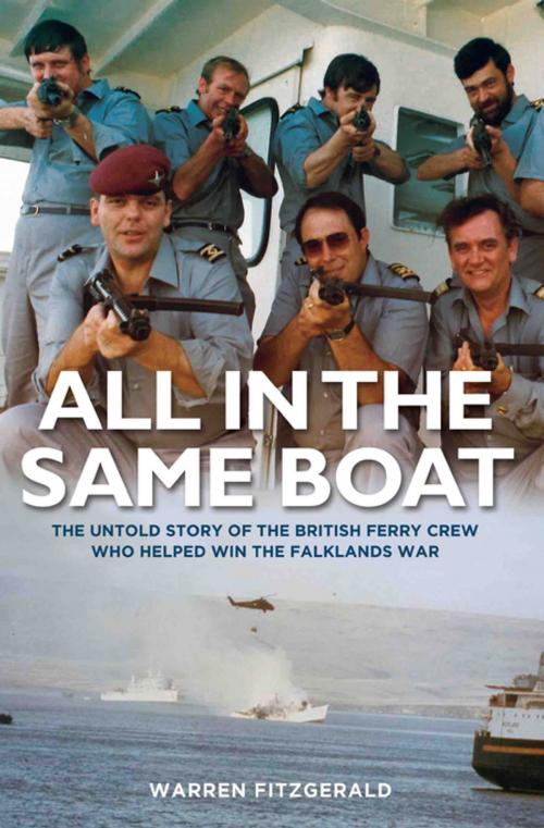 Cover of the book All in the Same Boat - The untold story of the British ferry crew who helped win the Falklands War by Warren Fitzgerald, John Blake Publishing