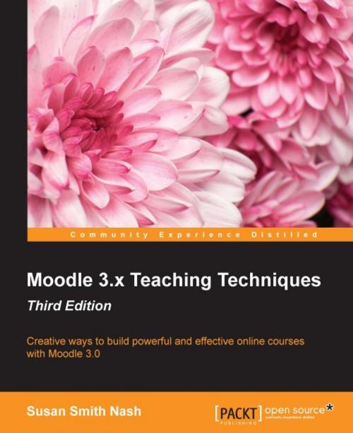 Cover of the book Moodle 3.x Teaching Techniques - Third Edition by Susan Smith Nash, Packt Publishing