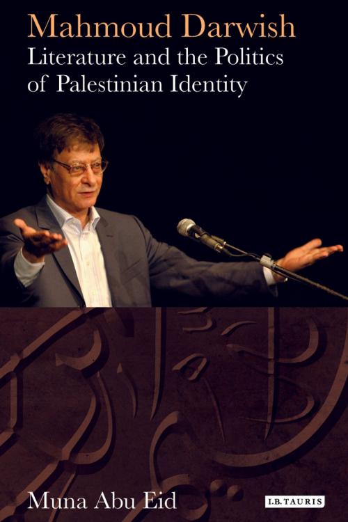 Cover of the book Mahmoud Darwish by Muna Abu Eid, Bloomsbury Publishing