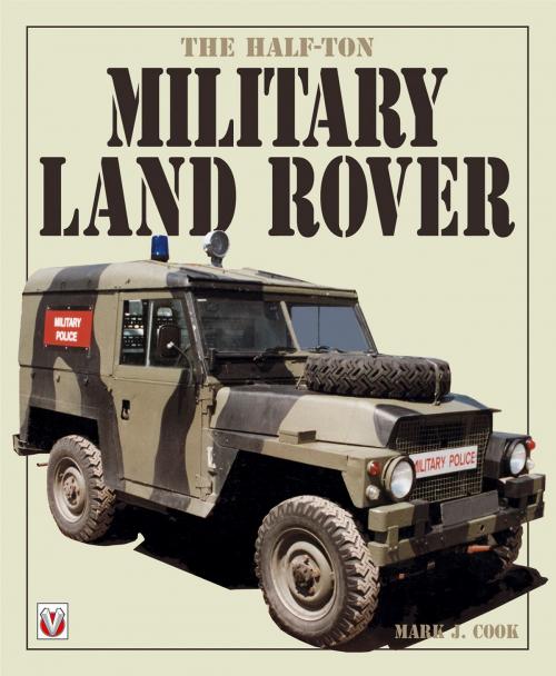 Cover of the book The Half-ton Military Land Rover by Mark Cook, Veloce Publishing Ltd