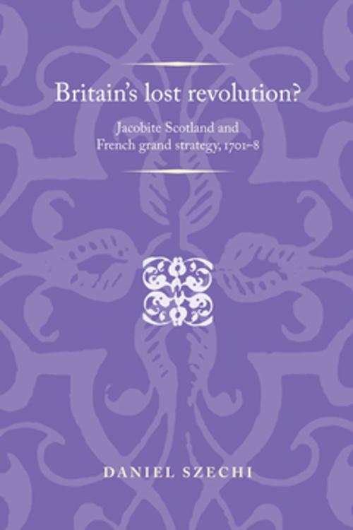 Cover of the book Britain's lost revolution? by Daniel Szechi, Manchester University Press