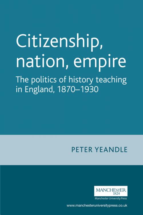 Cover of the book Citizenship, nation, empire by Peter Yeandle, Manchester University Press