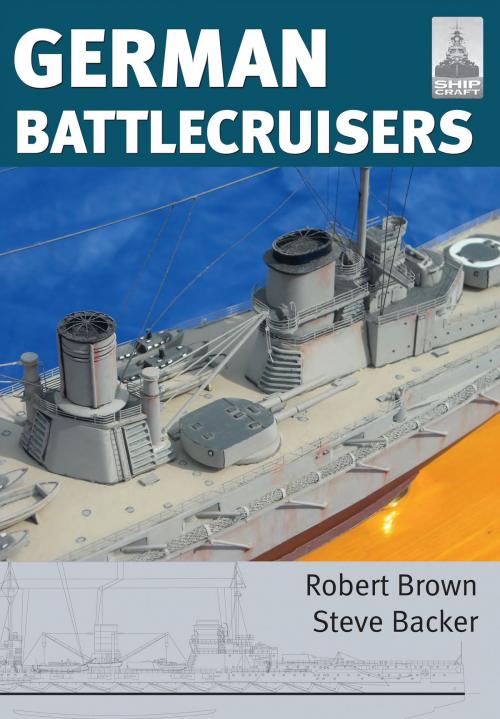 Cover of the book German Battlecruisers by Steve Backer, Robert Brown, Pen and Sword